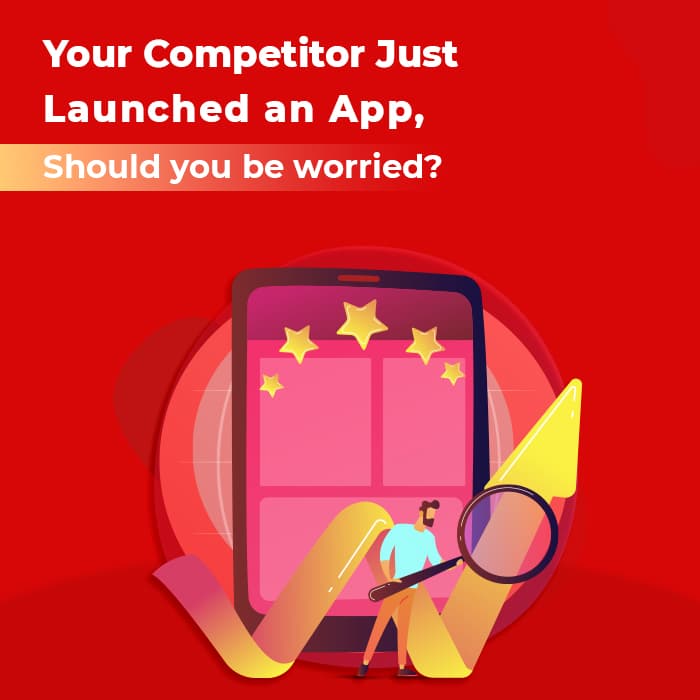 Your Competitor Just Launched an App. Should You Be Worried? 