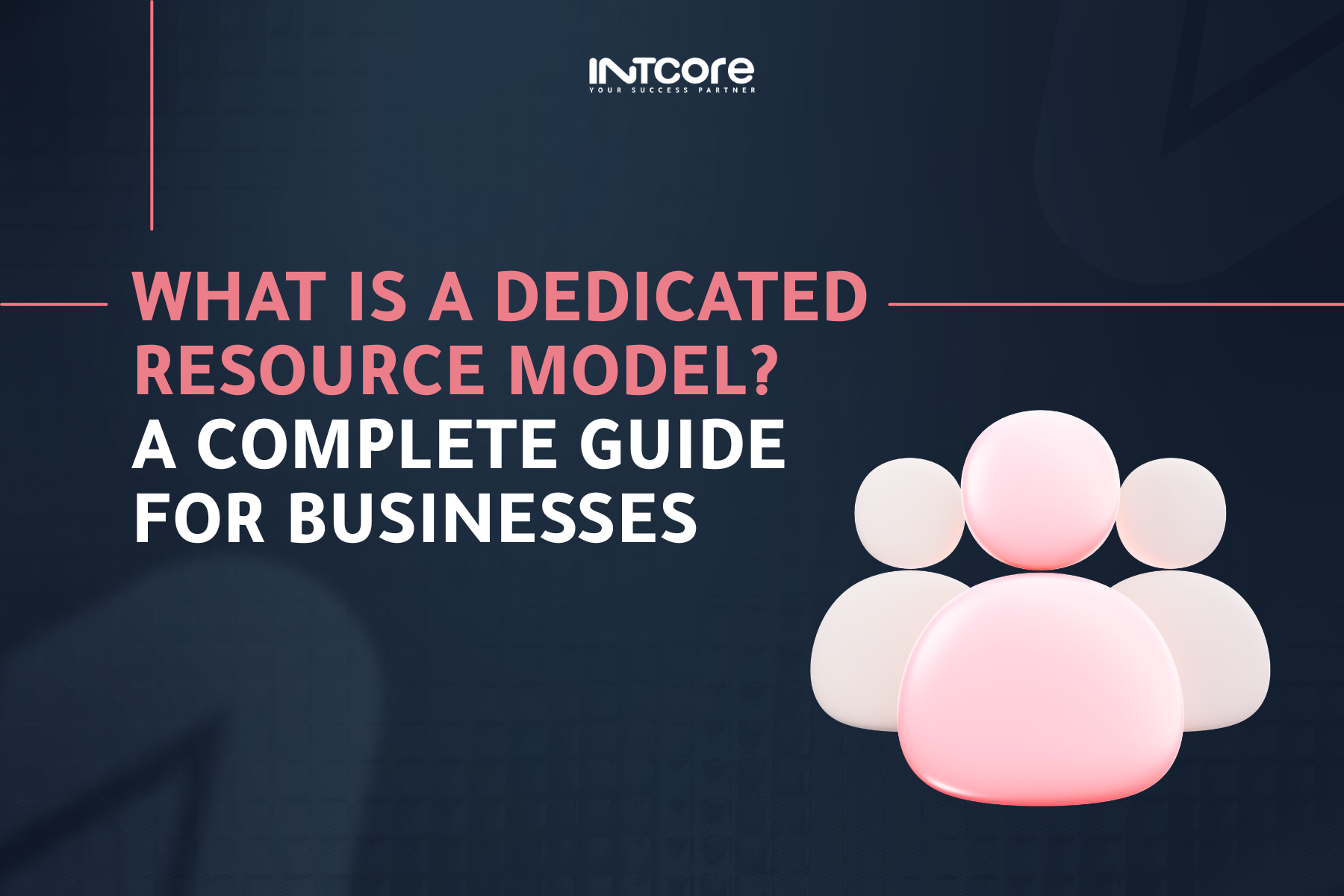 What Is a Dedicated Resource Model? A Complete Guide for Businesses?
