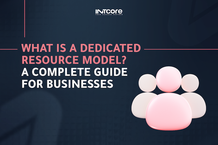 What Is a Dedicated Resource Model? A Complete Guide for Businesses?