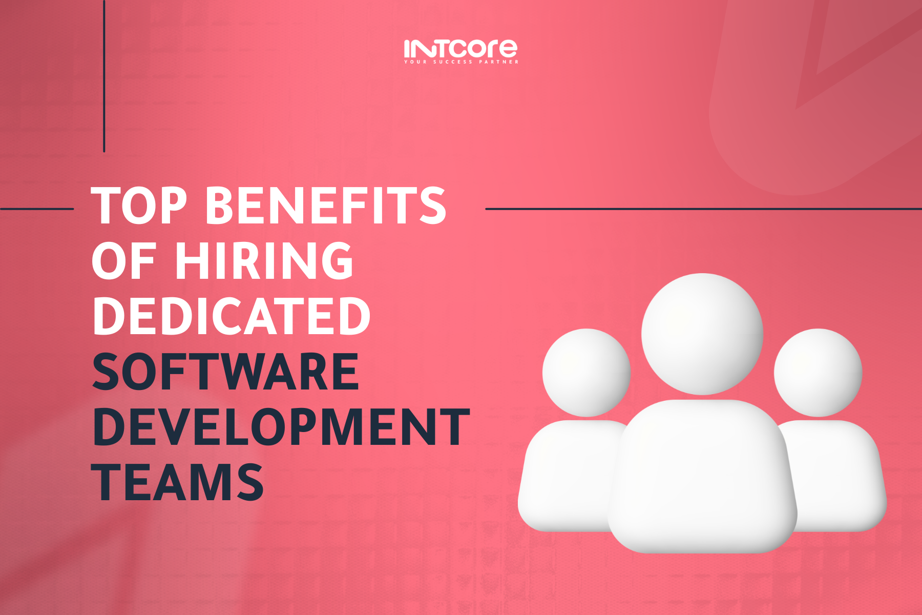 Top Benefits of Hiring Dedicated Software Development Teams 