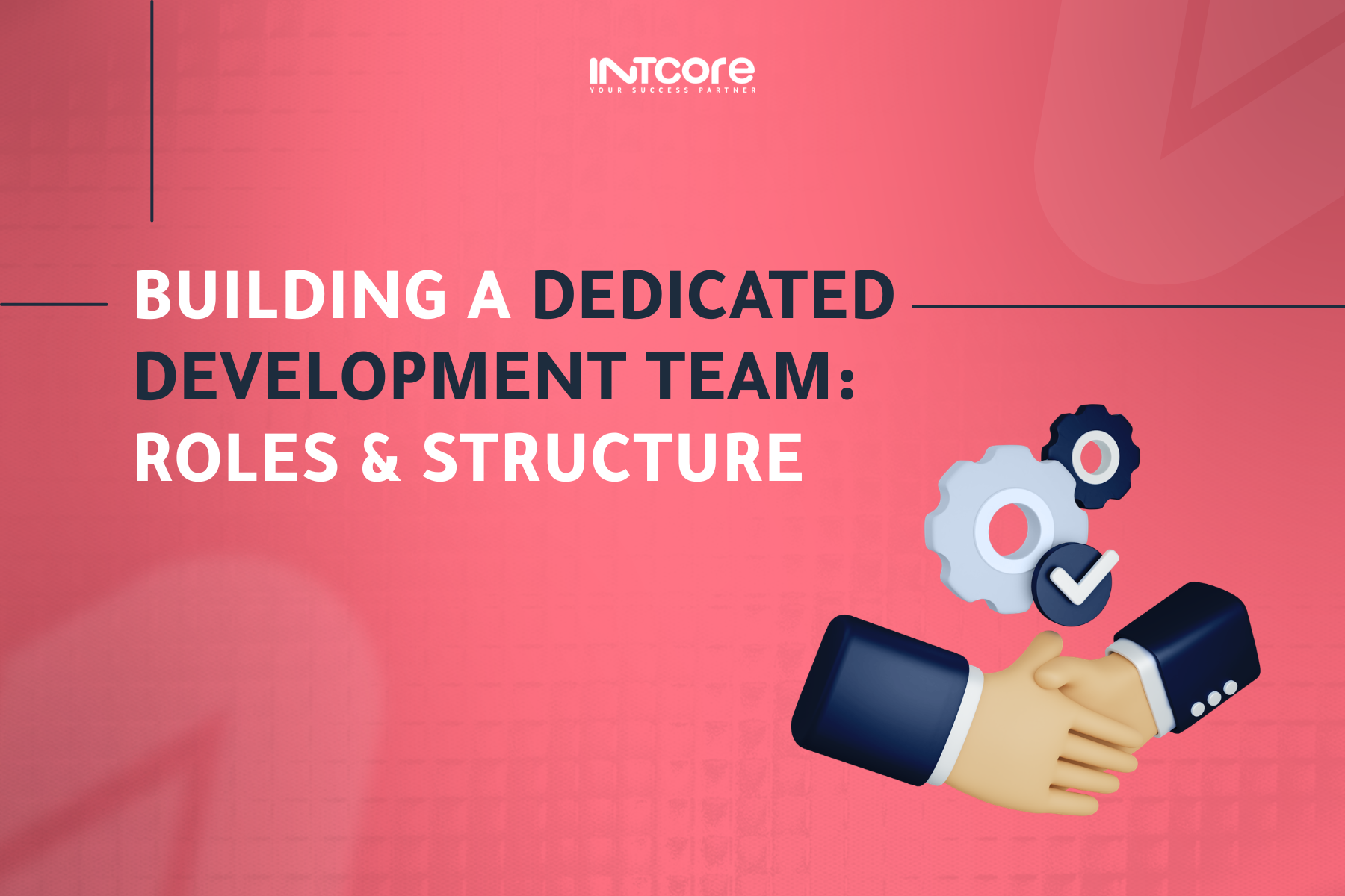 Building a Dedicated Development Team: Roles and Structure 